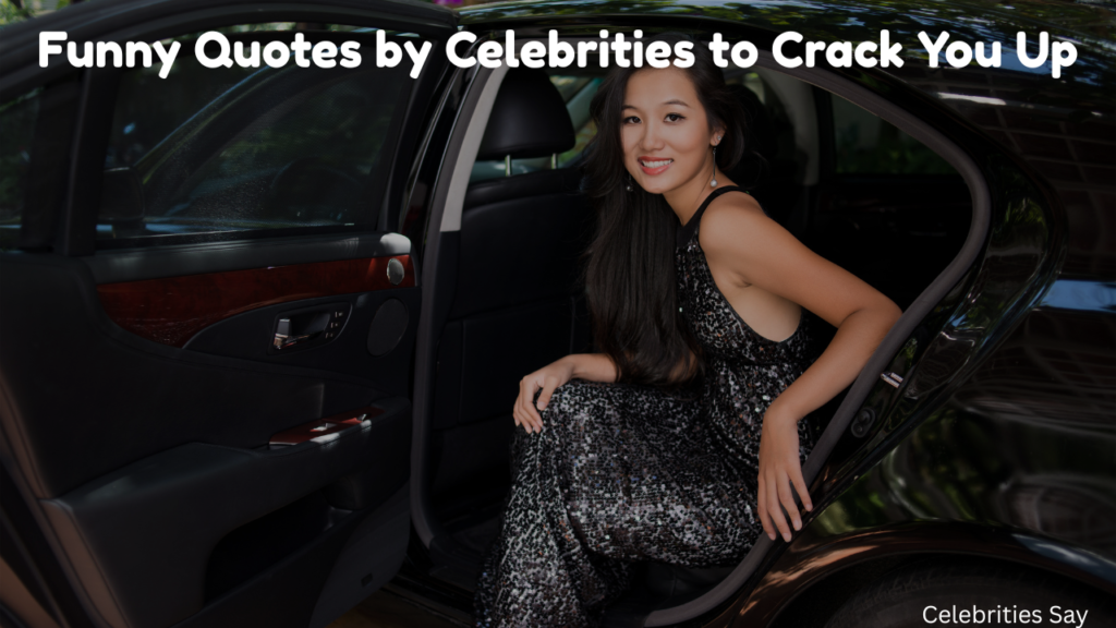 Funny Quotes by Celebrities to Crack You Up