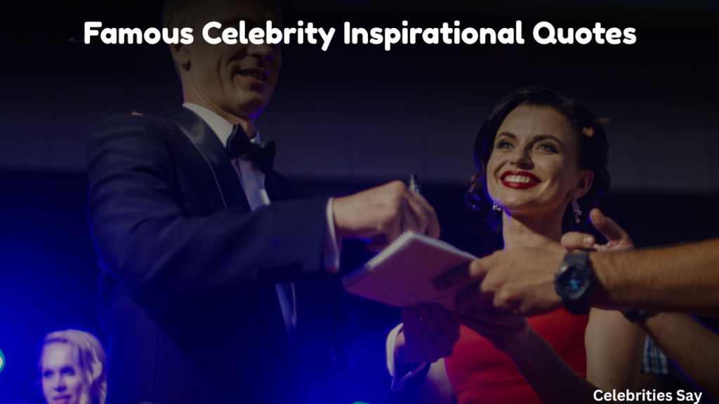Famous Celebrity Inspirational Quotes