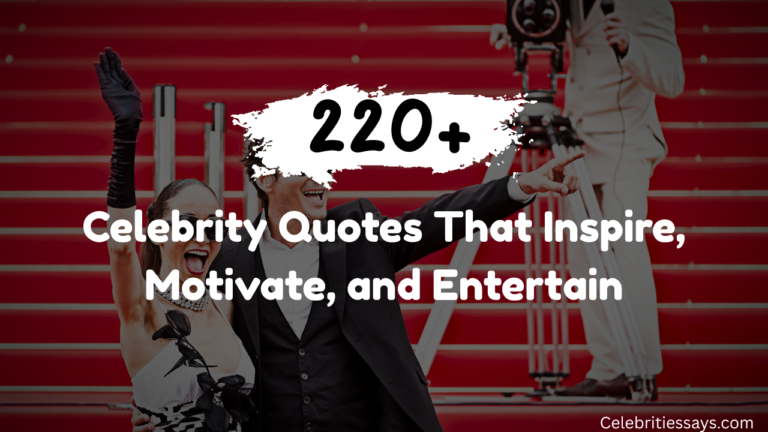 220+ Celebrity Quotes That Inspire, Motivate, and Entertain