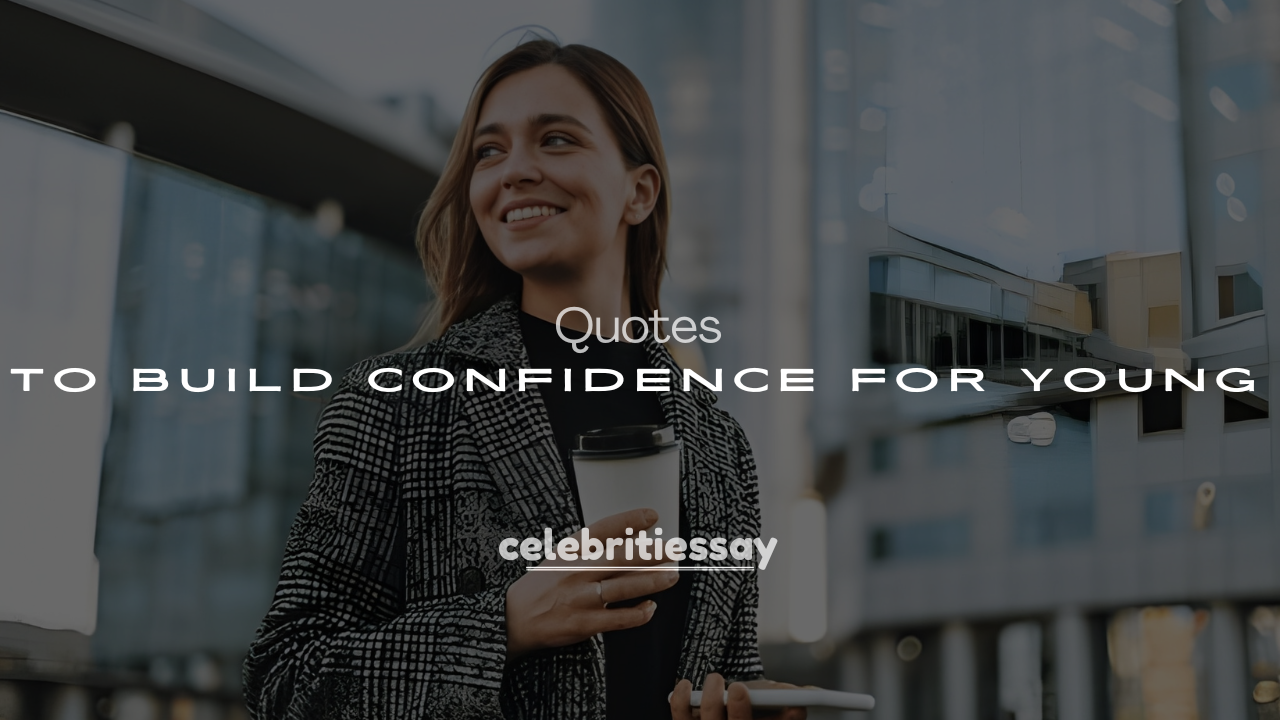 200+ Celebrity Quotes to Build Confidence for Young Entrepreneurs
