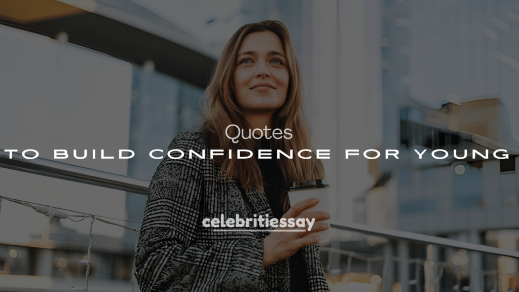 200+ Celebrity Quotes to Build Confidence for Young Entrepreneurs