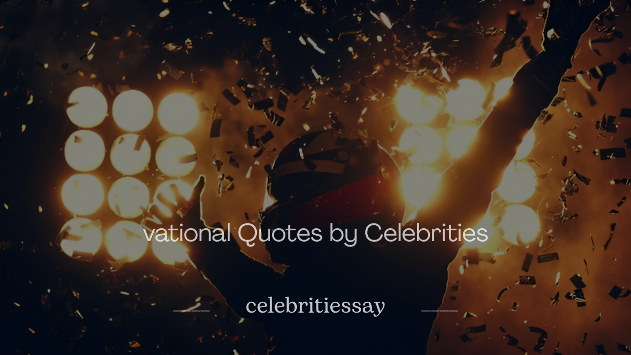 Motivational Quotes by Celebrities