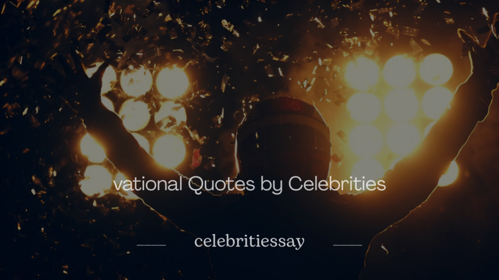 Motivational Quotes by Celebrities 