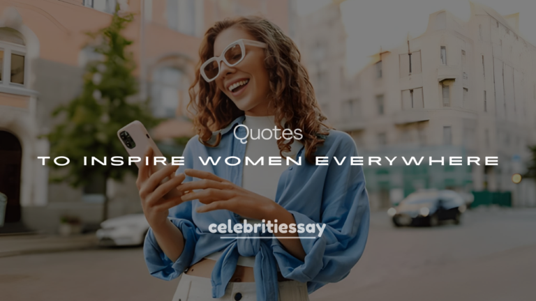 200+ Celebrity Quotes to Inspire Women Everywhere