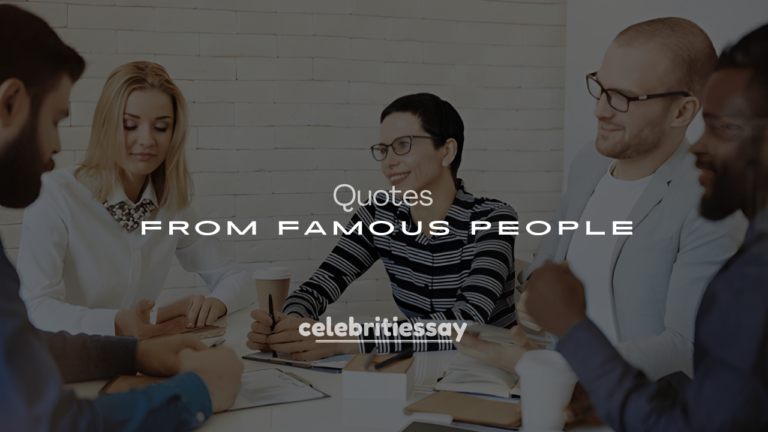 250+ Short Quotes from Famous People (Life, Love & Success)