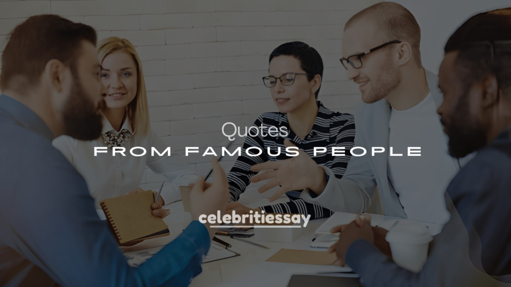 250+ Short Quotes from Famous People (Life, Love & Success)