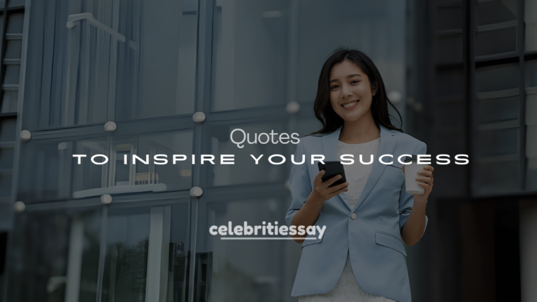 250+ Celebrity Motivational Quotes to Inspire Your Success