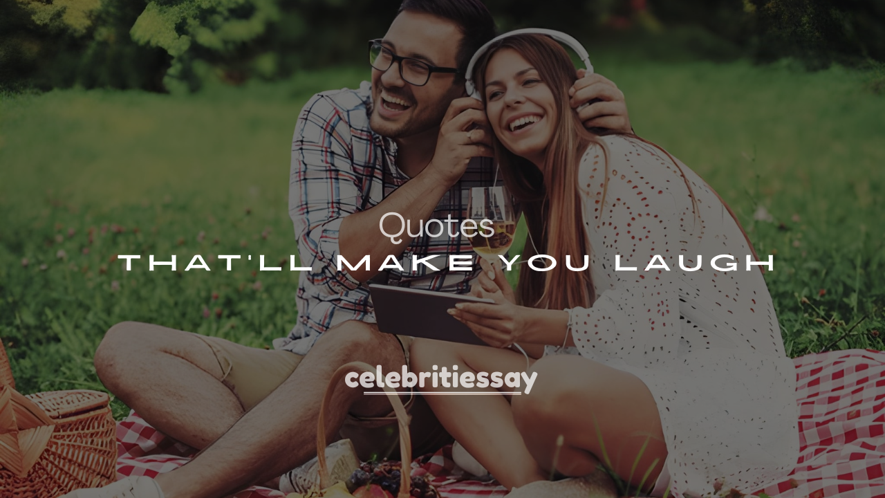 250+ Hilarious Celebrity Quotes That’ll Make You Laugh