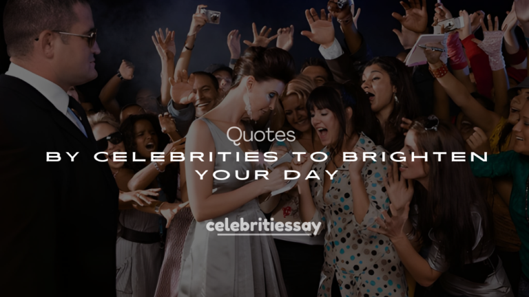 250+ Positive Quotes by Celebrities to Brighten Your Day