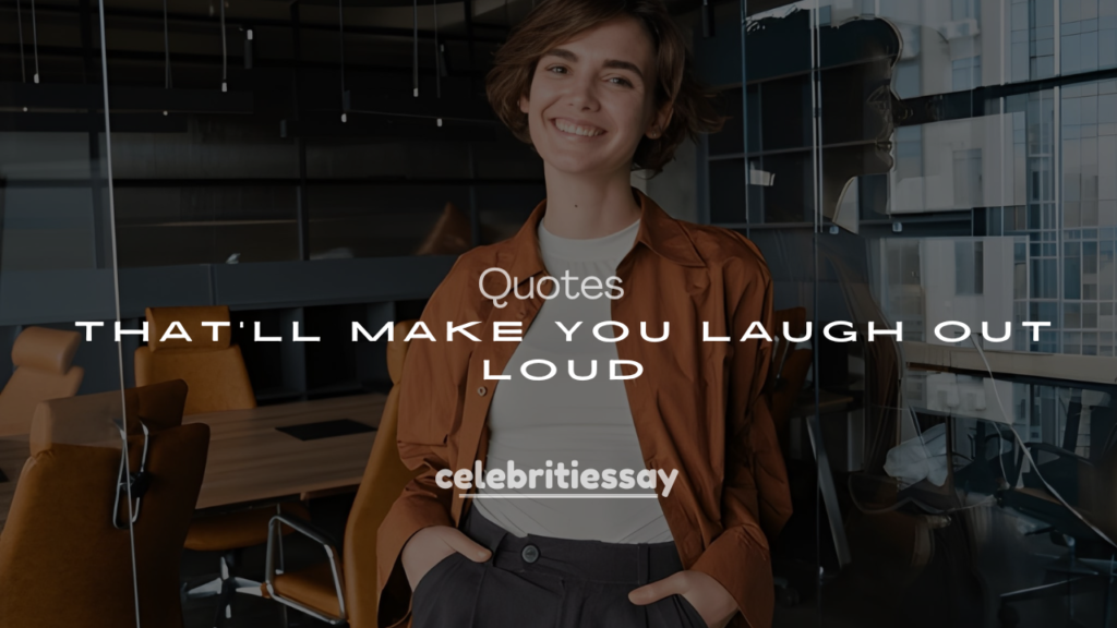250+ Funny Celebrity Quotes That’ll Make You Laugh Out Loud
