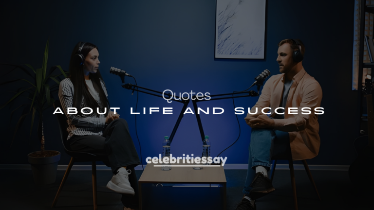 250+ Famous Celebrity Quotes About Life and Success