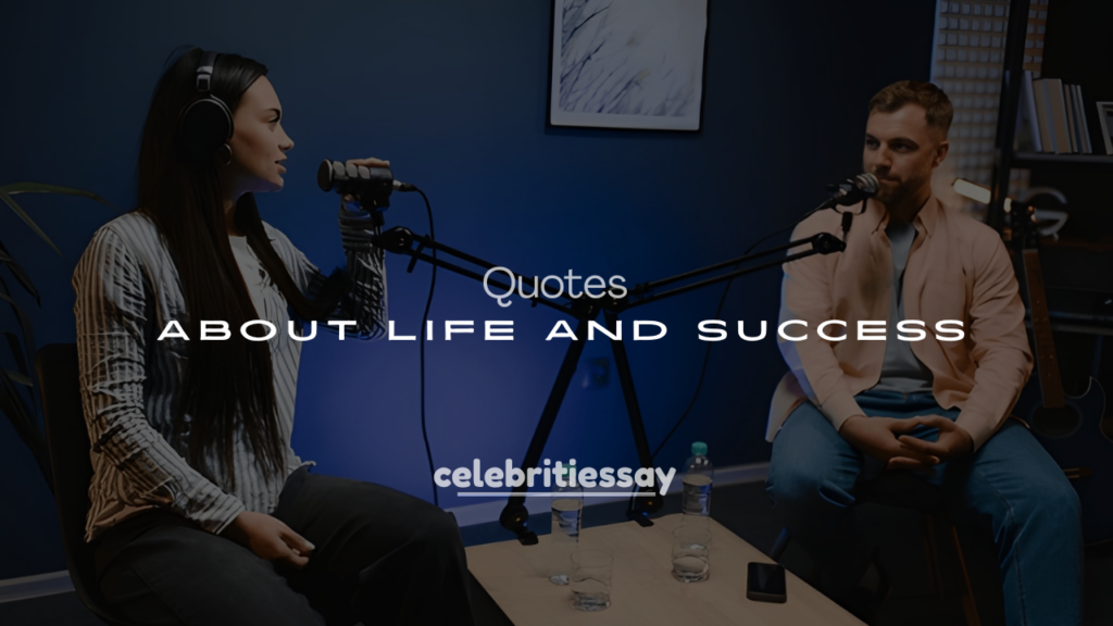 250+ Famous Celebrity Quotes About Life and Success