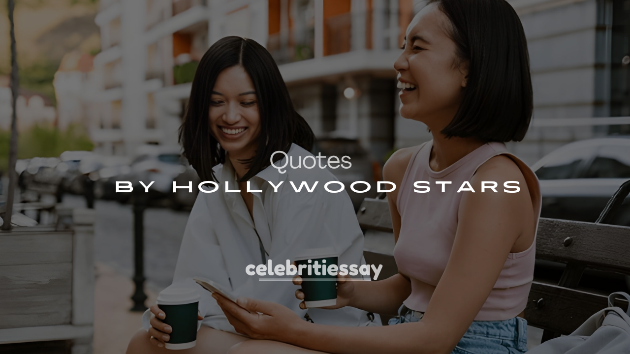 250+ Beautiful & Famous Love Quotes by Hollywood Stars