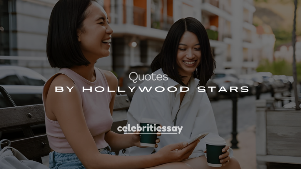 250+ Beautiful & Famous Love Quotes by Hollywood Stars