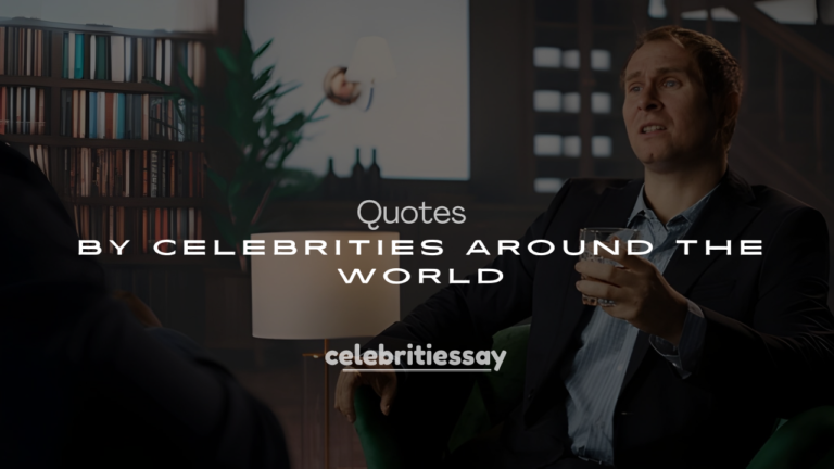 Best 250+ Famous Positive Quotes by Celebrities Around the World