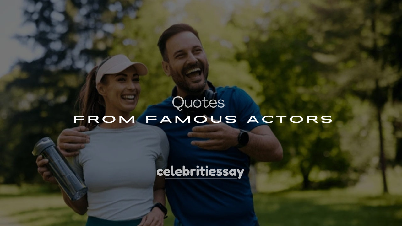 250+ Quotes From Famous Actors