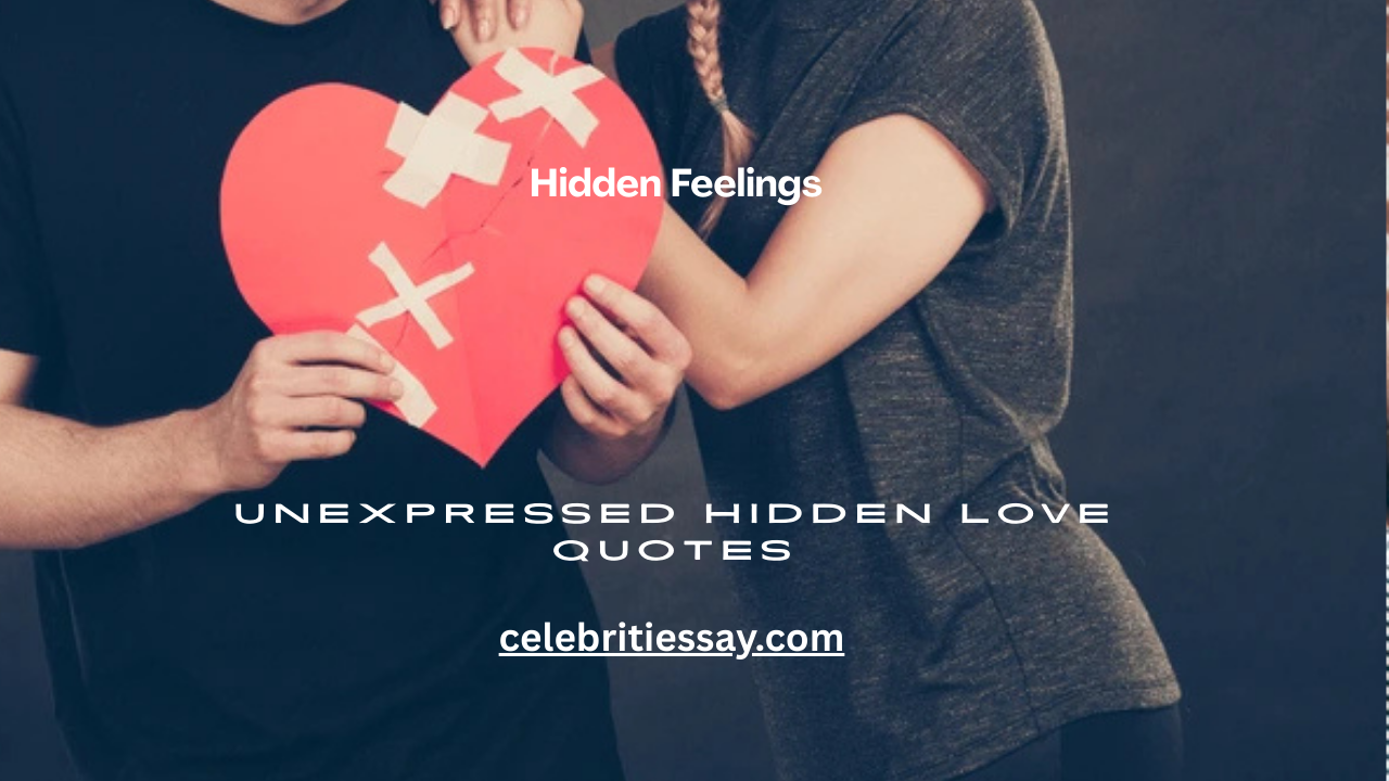 120+ Hidden Feelings & Unexpressed Hidden Love Quotes