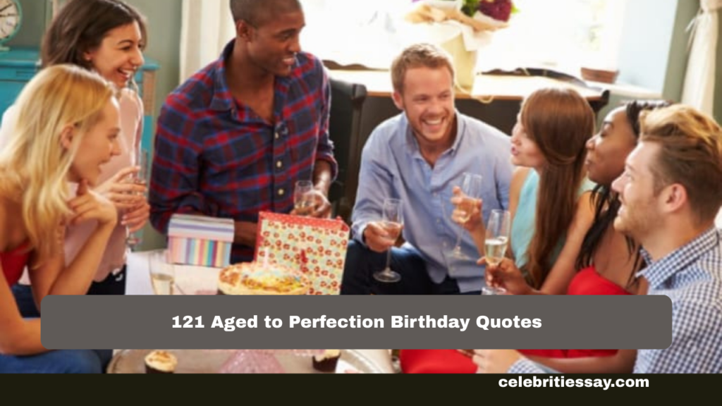 Aged to Perfection Birthday Quotes