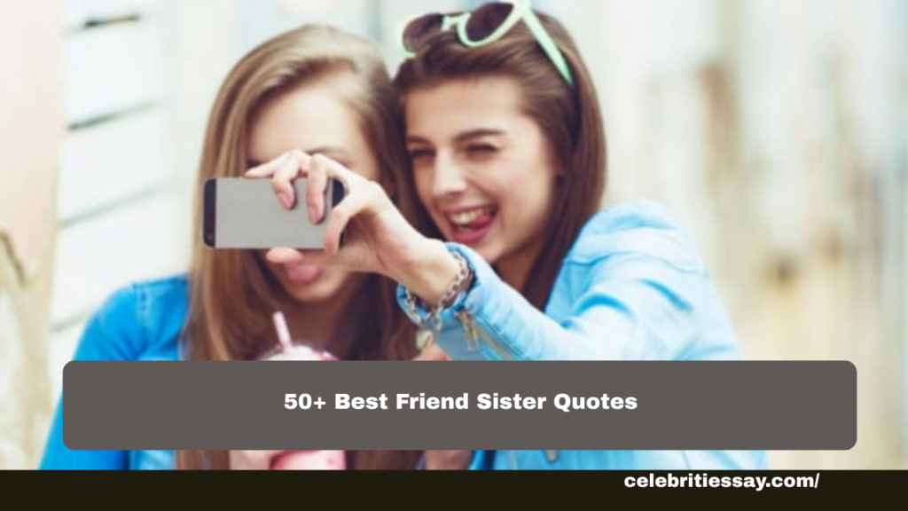 Best Friend Sister Quotes