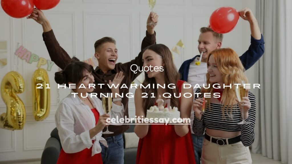 Daughter Turning 21 Quotes