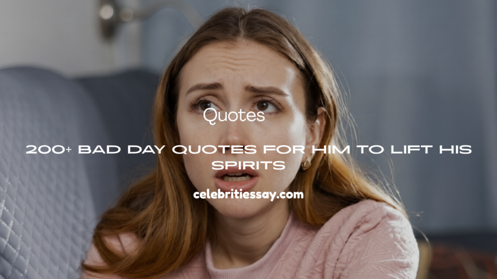 Bad Day Quotes for Him 