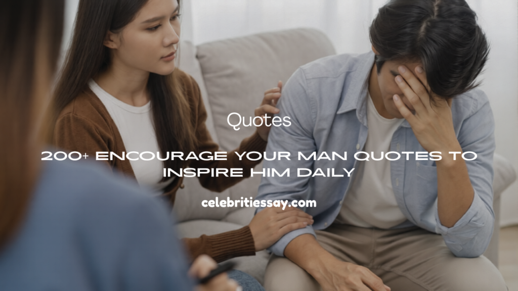 Encourage Your Man Quotes