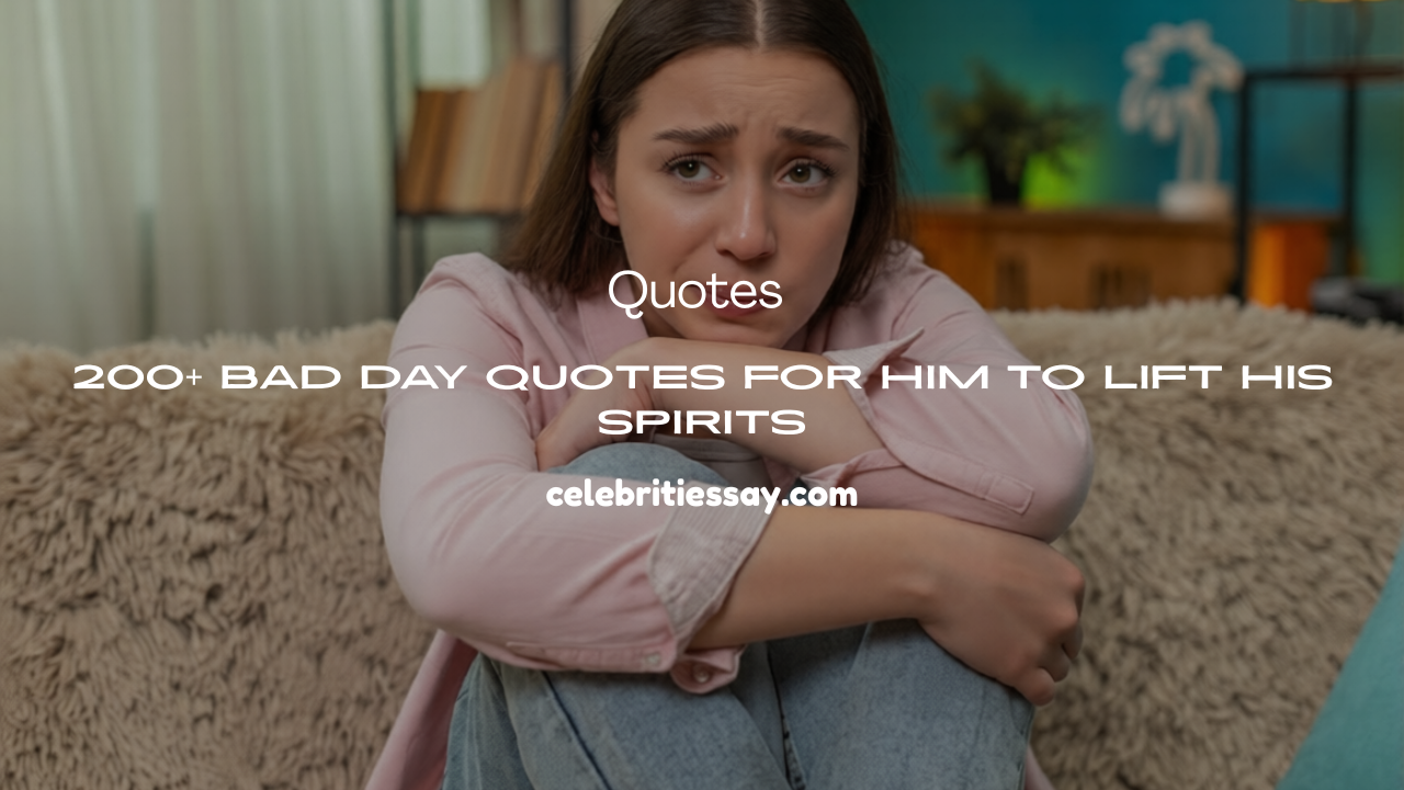 Bad Day Quotes for Him