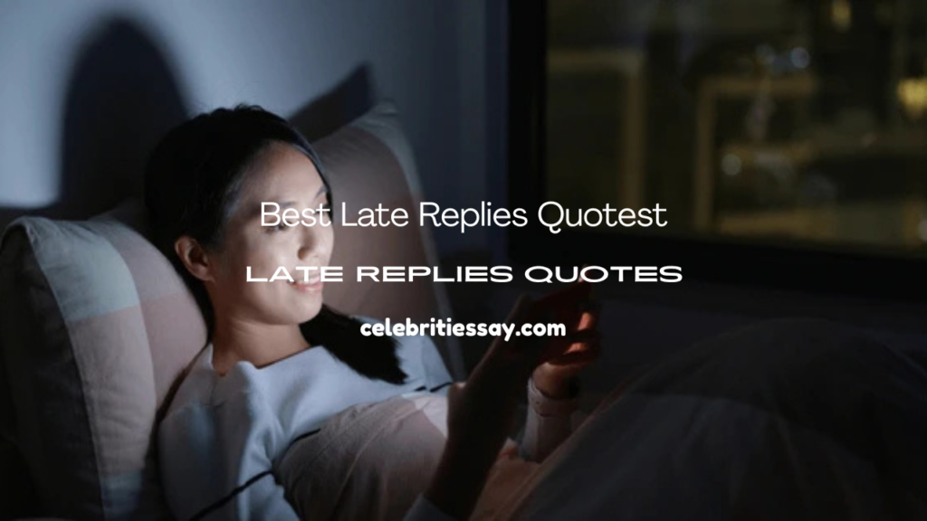 Late Replies Quotes