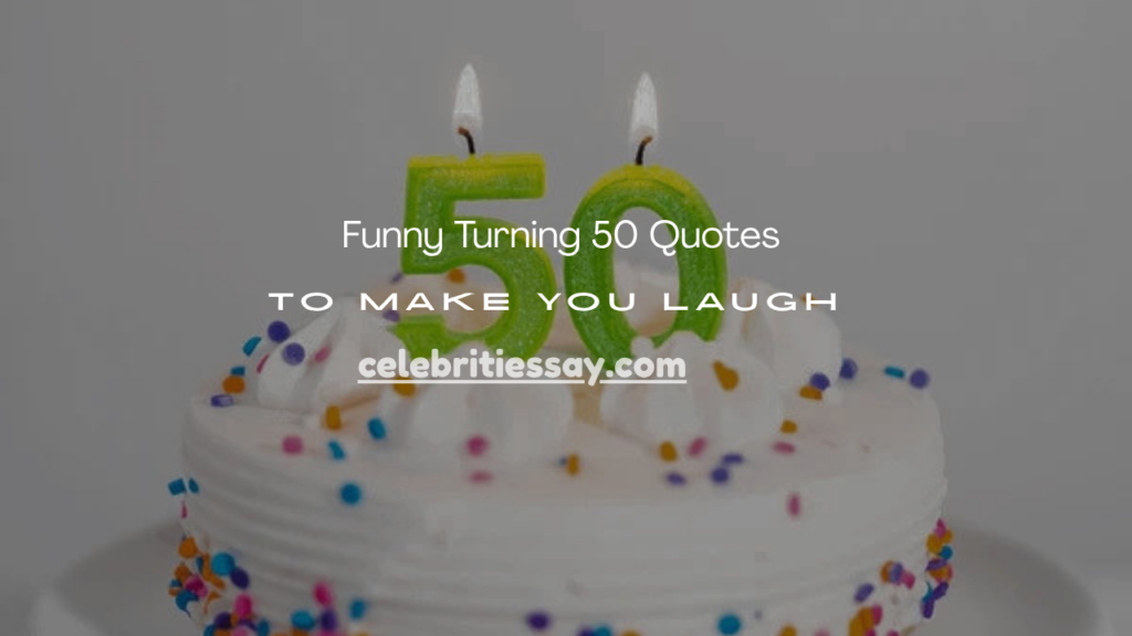 Turning 50 Quotes