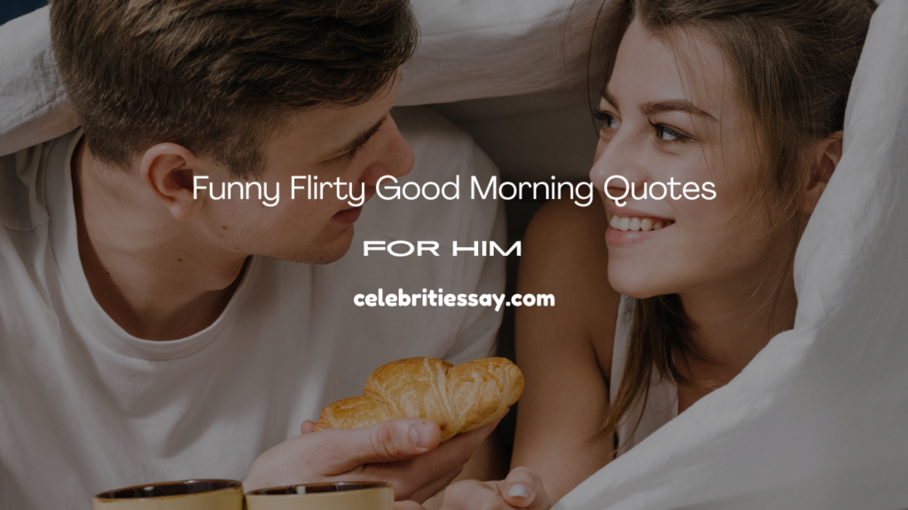 Funny Flirty Good Morning Quotes