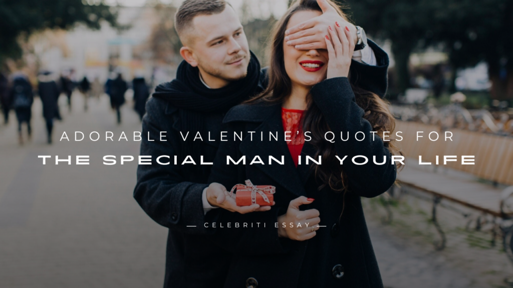 Valentine’s Quotes for the Special Man
