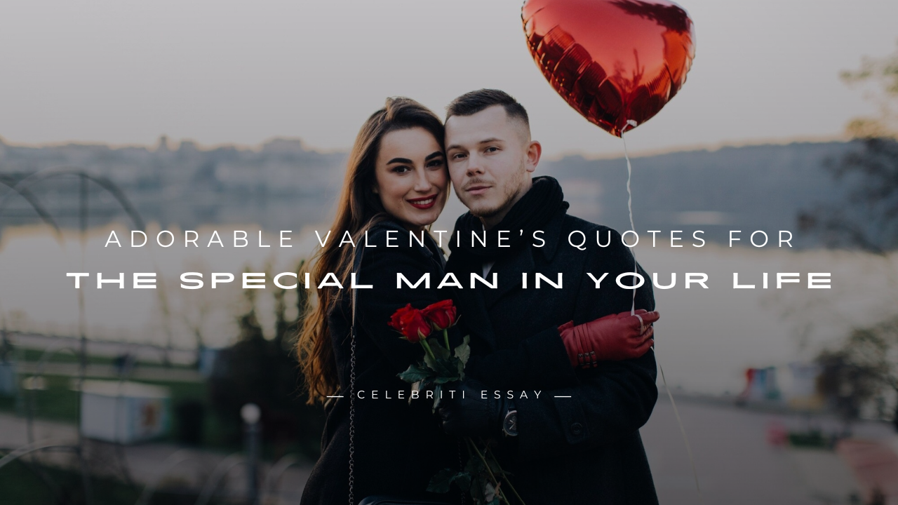 Valentine’s Quotes for the Special Man